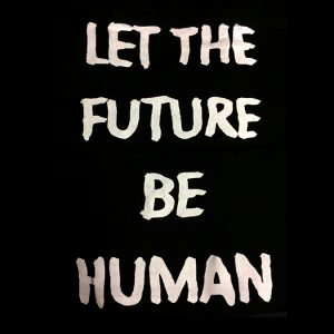 Let the future be human
