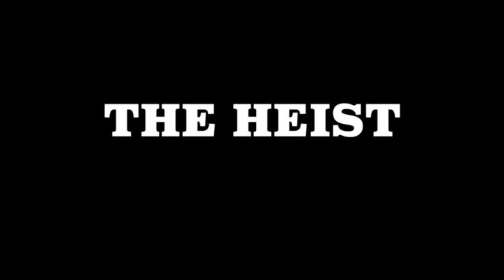 THE HEIST